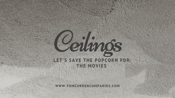 Should You Remove Your Popcorn Ceiling Tom Curren Companies
