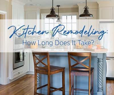 Kitchen Remodeling – How Long Does It Take? [Greater Boston Area 2022]